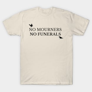 No Mourners, No Funerals T-Shirt